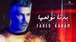 FARES KARAM - BADNA NEWALE3A 