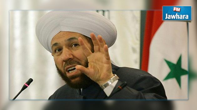 مفتي سوريا : من يدعون لإقامة الخلافة يبررون حربا عالمية ثالثة تقوم على تقسيم الدول دينيا