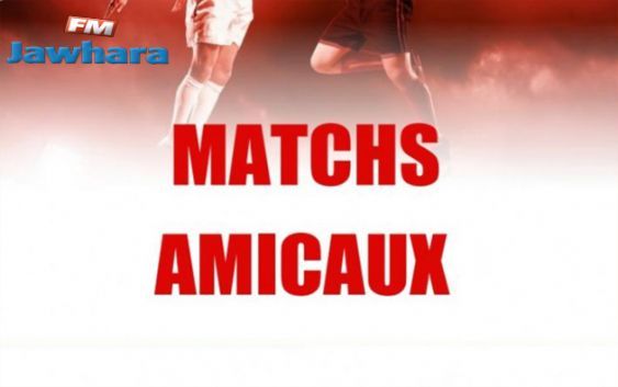 Matchs amicaux : Programme de ce samedi