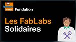 Orange Tunisie, avec l’appui de la Fondation Orange, lance son appel  à projets « FabLab Solidaire » pour l’année 2020